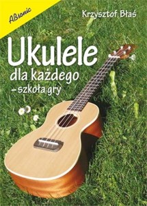 Książka "Ukulele dla każdego" K. Błaś